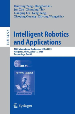 Intelligent Robotics and Applications : 16th International Conference, ICIRA 2023, Hangzhou, China, July 5–7, 2023, Proceedings, Part VI