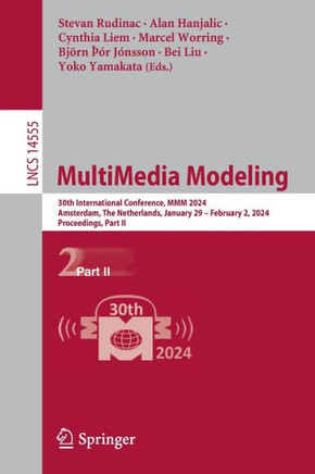 MultiMedia Modeling : 30th International Conference on Multimedia Modeling, MMM 2024, Amsterdam, The Netherlands, January 29 – February 2, 2024, Proceedings, Part II