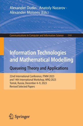 Information Technologies and Mathematical Modelling. Queueing Theory and Applications : 22nd International Conference, ITMM 2023 and 14th International Workshop, WRQ 2023, Tomsk, Russia, December 4–9, 2023, Revised Selected Papers