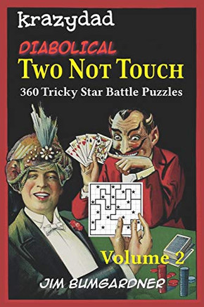 Krazydad Diabolical Two Not Touch Volume 2 : 360 Tricky Star Battle Puzzles