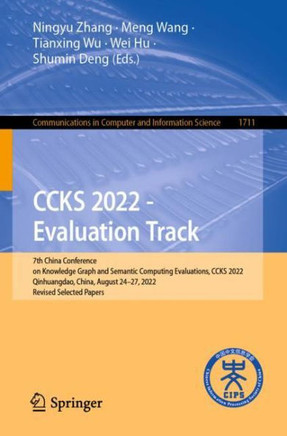 CCKS 2022 - Evaluation Track : 7th China Conference on Knowledge Graph and Semantic Computing Evaluations, CCKS 2022, Qinhuangdao, China, August 24–27, 2022, Revised Selected Papers