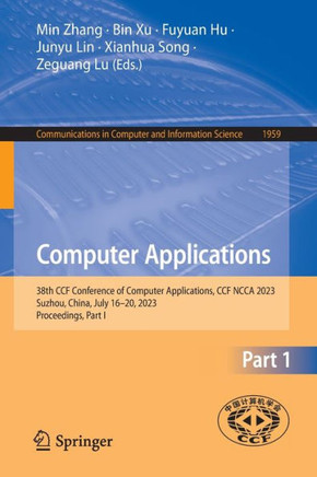 Computer Applications : 38th CCF Conference of Computer Applications, CCF NCCA 2023, Suzhou, China, July 16–20, 2023, Proceedings, Part I