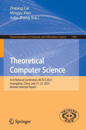 Theoretical Computer Science : 41st National Conference, NCTCS 2023, Guangzhou, China, July 21–23, 2023, Revised Selected Papers