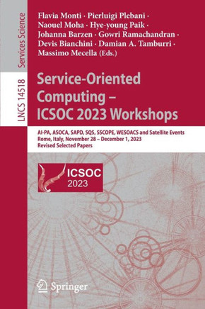 Service-Oriented Computing – ICSOC 2023 Workshops : AI-PA, ASOCA, SAPD, SQS, SSCOPE, WESOACS and Satellite Events, Rome, Italy, November 28-December 1, 2023, Revised Selected Papers