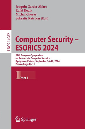 Computer Security – ESORICS 2024 : 29th European Symposium on Research in Computer Security, Bydgoszcz, Poland, September 16–20, 2024, Proceedings, Part I
