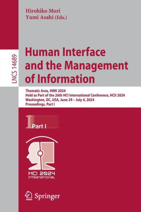 Human Interface and the Management of Information : Thematic Area, HIMI 2024, Held as Part of the 26th HCI International Conference, HCII 2024, Washington, DC, USA, June 29–July 4, 2024, Proceedings, Part I