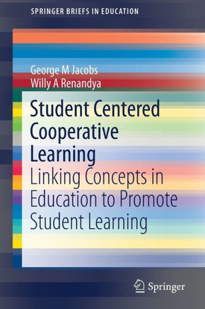 Student Centered Cooperative Learning : Linking Concepts in Education to Promote Student Learning