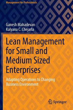 Lean Management for Small and Medium Sized Enterprises : Adapting Operations to Changing Business Environment