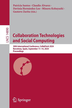 Collaboration Technologies and Social Computing : 30th International Conference, CollabTech 2024, Barcelona, Spain, September 11–14, 2024, Proceedings