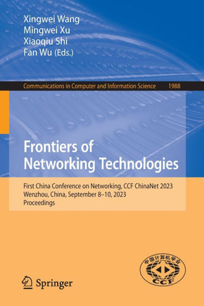 Frontiers of Networking Technologies : First China Conference on Networking, CCF ChinaNet 2023, Wenzhou, China, September 8–10, 2023, Proceedings