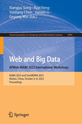 Web and Big Data. APWeb-WAIM 2023 International Workshops : KGMA 2023 and SemiBDMA 2023, Wuhan, China, October 6–8, 2023, Proceedings