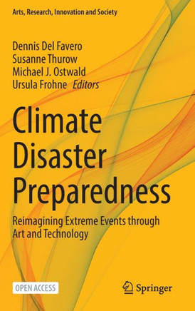 Climate Disaster Preparedness : Reimagining Extreme Events through Art and Technology