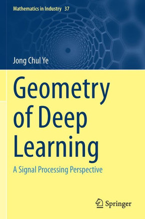 Geometry of Deep Learning : A Signal Processing Perspective