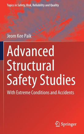 Advanced Structural Safety Studies : With Extreme Conditions and Accidents