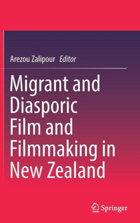 Migrant and Diasporic Film and Filmmaking in New Zealand