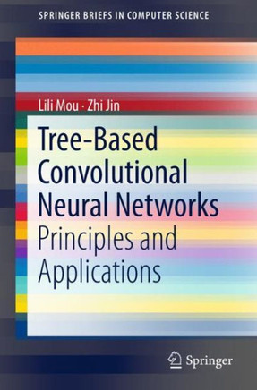 Tree-Based Convolutional Neural Networks : Principles and Applications