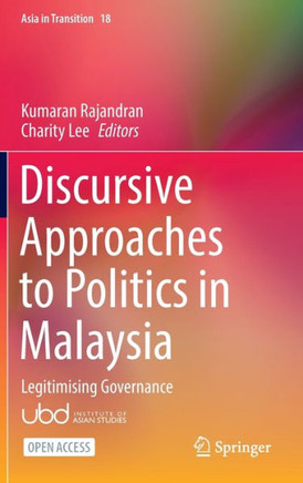Discursive Approaches to Politics in Malaysia : Legitimising Governance