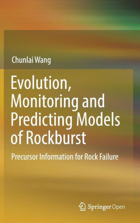 Evolution, Monitoring and Predicting Models of Rockburst : Precursor Information for Rock Failure