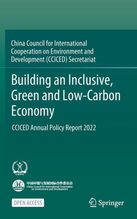 Building an Inclusive, Green and Low-carbon Economy : CCICED Annual Policy Report 2022