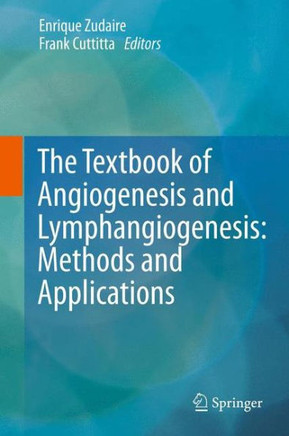 The Textbook of Angiogenesis and Lymphangiogenesis: Methods and Applications