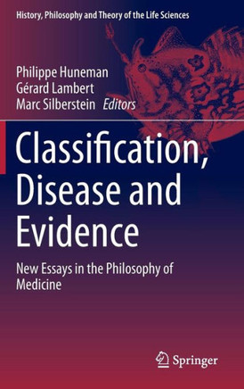 Classification, Disease and Evidence : New Essays in the Philosophy of Medicine