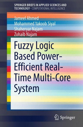 Fuzzy Logic Based Power-Efficient Real-Time Multi-Core System Fuzzy Logic Based Power-Efficient Real-Time Multi-Core System