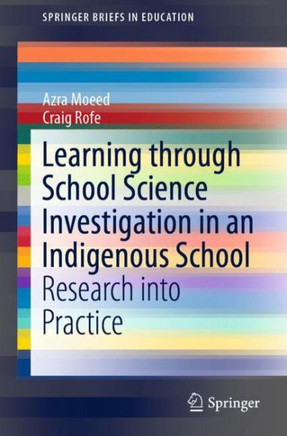 Learning Through School Science Investigation in an Indigenous School : Research into Practice