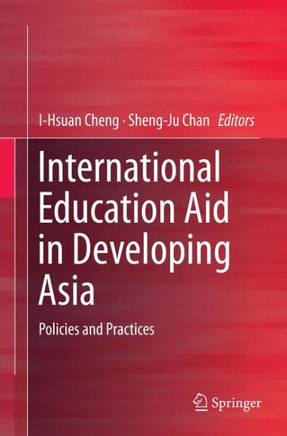 International Education Aid in Developing Asia : Policies and Practices International Education Aid in Developing Asia : Policies and Practices