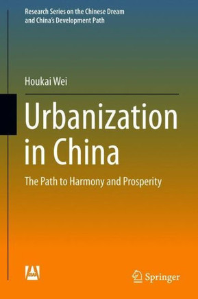 Urbanization in China : The Path to Harmony and Prosperity