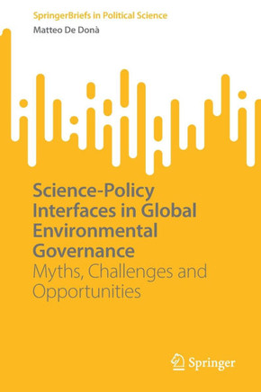 Science-Policy Interfaces in Global Environmental Governance : Myths, Challenges and Opportunities