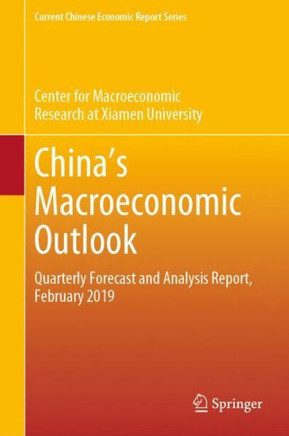 China's Macroeconomic Outlook : Quarterly Forecast and Analysis Report, February 2019
