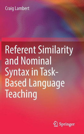 Referent Similarity and Nominal Syntax in Task-Based Language Teaching