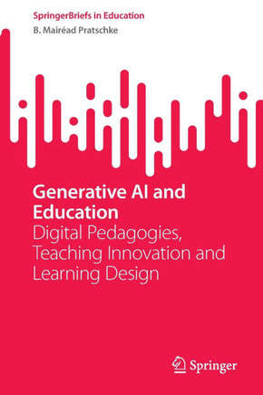 Generative AI and Education : Digital Pedagogies, Teaching Innovation and Learning Design
