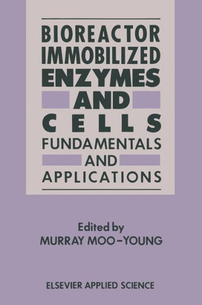 Bioreactor Immobilized Enzymes and Cells : Fundamentals and Applications