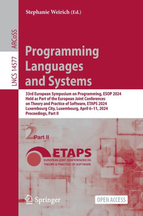 Programming Languages and Systems : 33rd European Symposium on Programming, ESOP 2024, Held as Part of the European Joint Conferences on Theory and Practice of Software, ETAPS 2024, Luxembourg City, Luxembourg, April 6–11, 2024, Proceedings, Part II