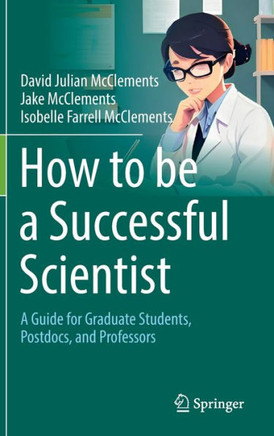 How to be a Successful Scientist : A Guide for Graduate Students, Postdocs, and Professors
