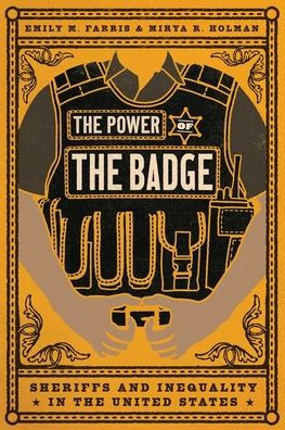 The Power of the Badge : Sheriffs and Inequality in the United States