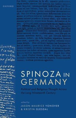 Spinoza in Germany : Political and Religious Thought Across the Long Nineteenth Century