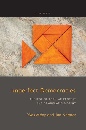Imperfect Democracies : The Rise of Popular Protest and Democratic Dissent