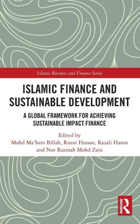 Islamic Finance and Sustainable Development : A Global Framework for Achieving Sustainable Impact Finance