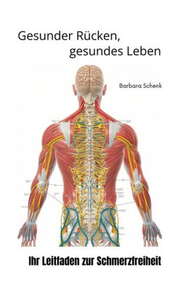 Gesunder Rücken, gesundes Leben : Ihr Leitfaden zur Schmerzfreiheit