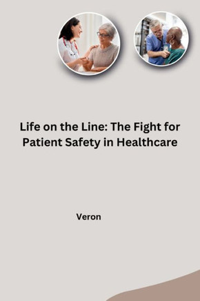 Life on the Line: The Fight for Patient Safety in Healthcare