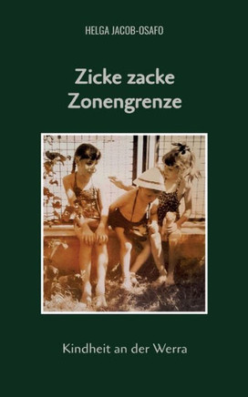Zicke zacke Zonengrenze : Kindheit an der Werra