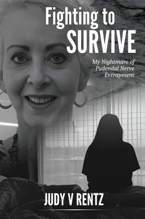 Fighting To Survive : My Nightmare of Pudendal Nerve Entrapment