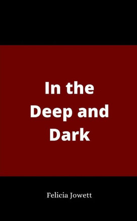 In the Deep and Dark In the Deep and Dark