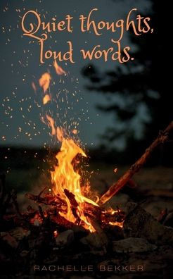 Quiet Thoughts, Loud Words.