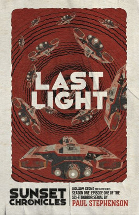Last Light : Season One, Episode One of the Sci-fi Horror Serial, The Sunset Chronicles