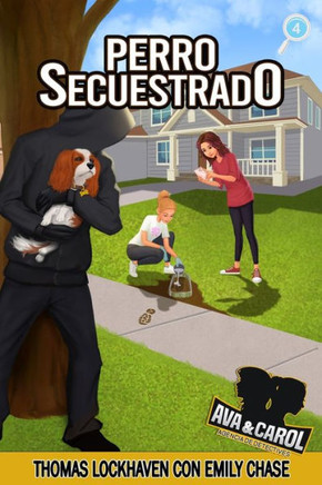 Perro Secuestrado (Libro 4) : Ava y Carol: Agencia de Detectives (Ava & Carol Detective Agency: Dognapped)
