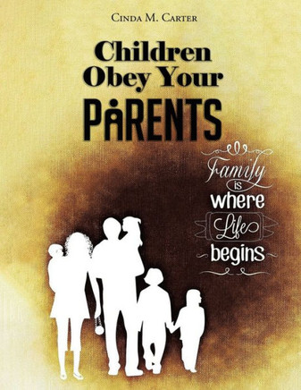 Children Obey Your Parents : Honor Your Father and Mother