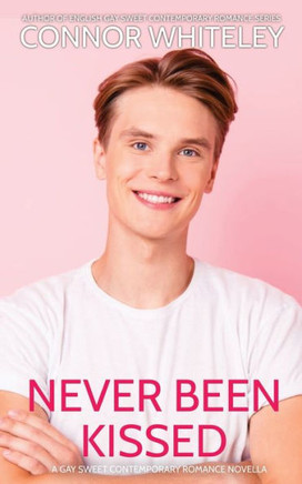 Never Been Kissed : A Gay Sweet Contemporary Romance Novella
